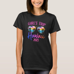 Hawaii Hawaiian 2023 Girls Trip Sunglasses Summer  T-Shirt