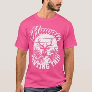 Hawaii Hunting Trip Rifle Hunt Deer Hunter Hawaiia T-Shirt