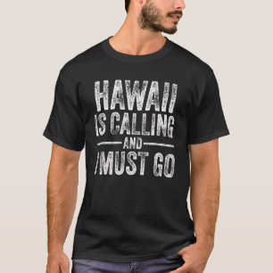 Hawaii Is Calling And I Must Go Funny Home State V T-Shirt
