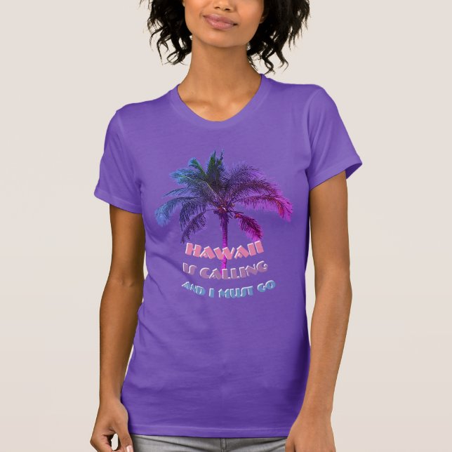 Hawaii is calling and I must go T-Shirt (Front)