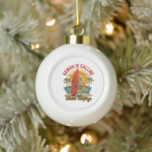 Hawaii Is Calling Maui Surfing Island Vibes Ceramic Ball Christmas Ornament