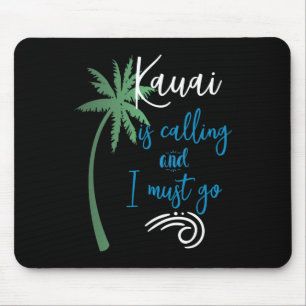 Hawaii -kauai Is Calling I Must Go Souvenir Vacati Mouse Pad