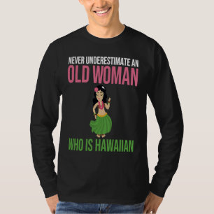 Hawaii Never Underestimate an Old Woman Who Is Haw T-Shirt