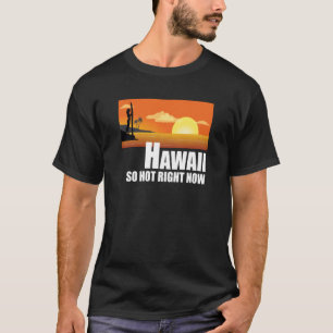 Hawaii so hot right now Retro Travel Beach Vacatio T-Shirt