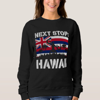 Hawaii Summer Vacation Trip Next Stop Vacay Vibes  Sweatshirt