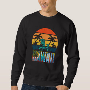 Hawaii Surf Hawaiian Island Surfing Vacation Desti Sweatshirt