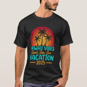 Hawaii Vibes Beach Sand Sea Sun Vacation 2025 T-Shirt