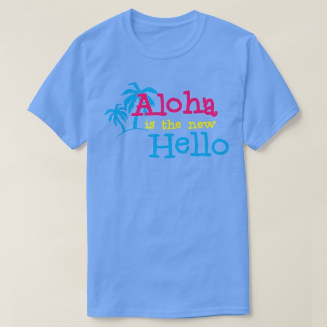 Hawaiian Hello Aloha is the hello Summer vibes onl T-Shirt (Design Front)