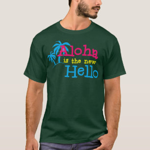 Hawaiian Hello Aloha is the hello Summer vibes onl T-Shirt