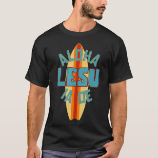 Hawaiian Jesus Loves You Aloha Lesu Ia Oe  T-Shirt