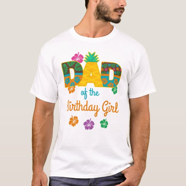 Hawaiian Luau Dad of the Birthday Girl Summer T-Shirt (Front)