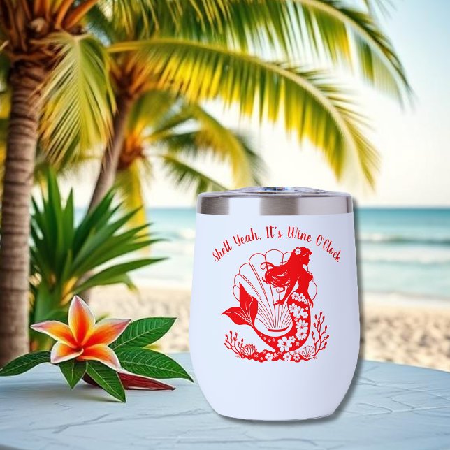 Hawaiian Mermaid-Shell Yeah its Wine Oclock (Hawaiian Mermaid Tropical Flowers Sea Shells Coral, Summer Beach, Fisherman Trend Wine Tumbler )
