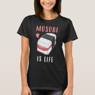 Hawaiian Sushi Spam Musubi Is Life T-Shirt