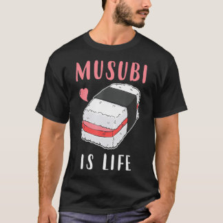 Hawaiian Sushi Spam Musubi Is Life T-Shirt