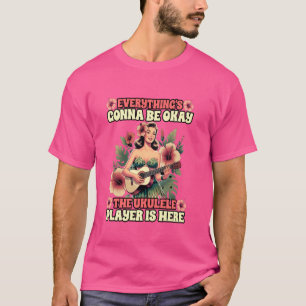 Hawaiian Ukulele Lover Ukulele Player Is Here Hawa T-Shirt