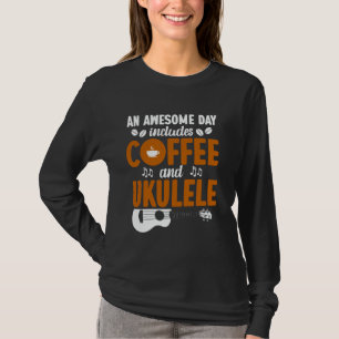 Hawaiian Ukulele Uke An Awesome Day Includes Coffe T-Shirt