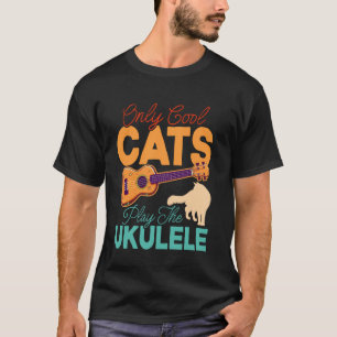 Hawaiian Ukulele Uke Cat Only Cool Cats Play The U T-Shirt