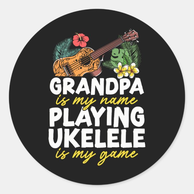 Hawaiian Ukulele Uke Grandpa Grandpa Is My Name Classic Round Sticker (Front)