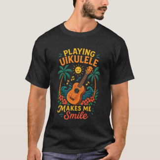 Hawaiian Ukulele Uke Playing Ukulele Make Me Smile T-Shirt