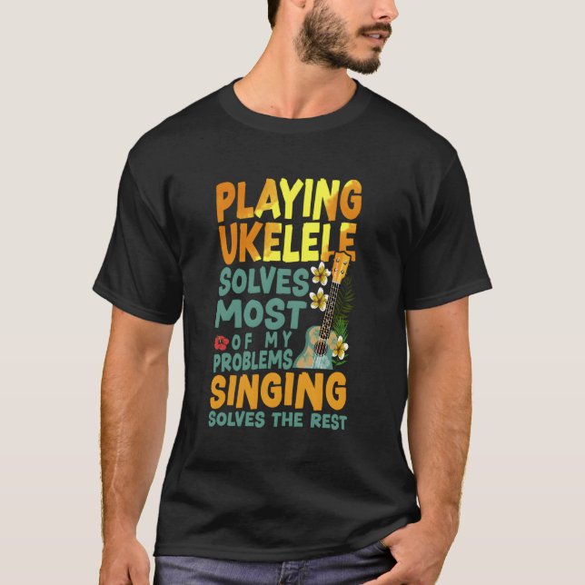 Hawaiian Ukulele Uke Playing Ukulele Solves Most O T-Shirt (Front)