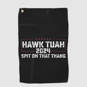Hawk Tuah 2024 Spit On That Thing Presidential  Golf Towel