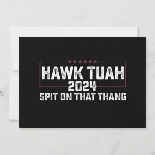 Hawk Tuah 2024 Spit On That Thing Presidential  Invitation