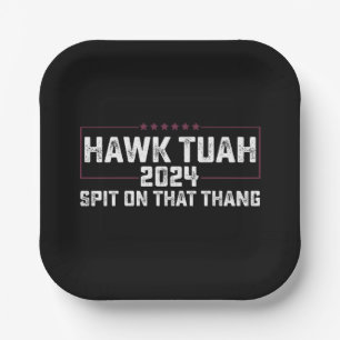 Hawk Tuah 2024 Spit On That Thing Presidential Paper Plate