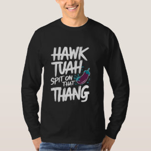 Hawk Tuah Spit On That Thang Funny Viral Trend Mem T-Shirt