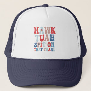 Hawk Tuah Spit On That Thang Groovy American Retro Trucker Hat