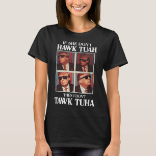Hawk Tush 2024 Hawk Tuah Trump Embarring Airport T-Shirt