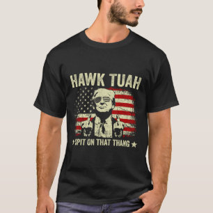 Hawk Tush Spit On That Thang Viral Election Parody T-Shirt
