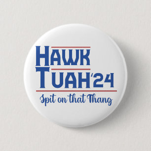 Hawk Tush Spit on that Thing Presidential Trump 6 Cm Round Badge