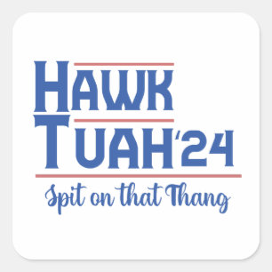 Hawk Tush Spit on that Thing Presidential Trump Square Sticker