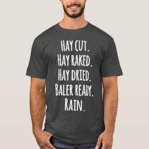 Hay Cut Hay Raked Hay Dried Baler Ready Rain Fun T-Shirt