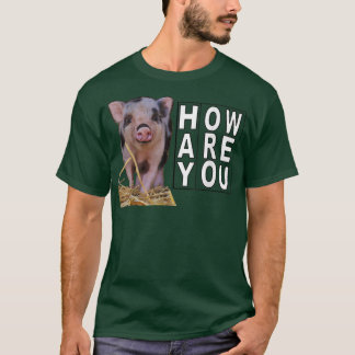 Hay How Are You Pig  T-Shirt
