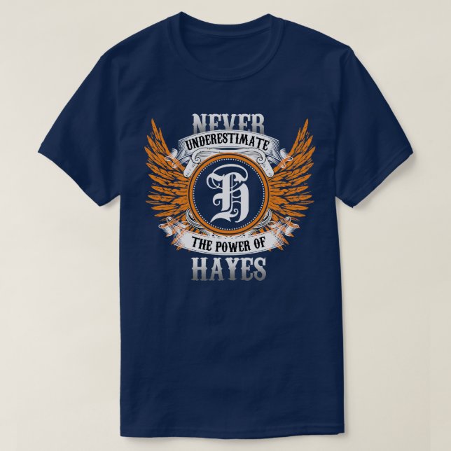 Hayes Name Shirt Never Underestimate The Power Of  (Design Front)