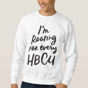 HBCU Black History Month I'm Rooting For Every HBC Sweatshirt
