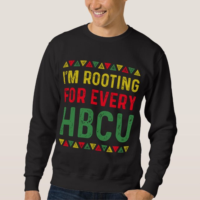 HBCU Black History Month I'm Rooting For Every HBC Sweatshirt (Front)