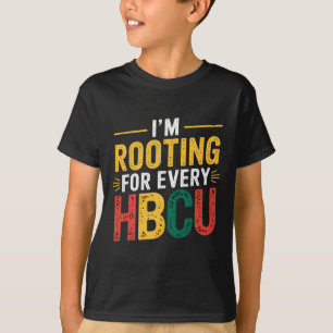 Hbcu Black History Month I'm Rooting For Every Hbc T-Shirt