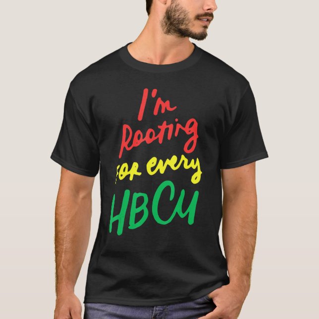 HBCU Black History Month I'm Rooting For Every HBC T-Shirt (Front)