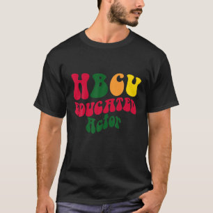 HBCU Educated Actor Black College Alumni Apparel R T-Shirt