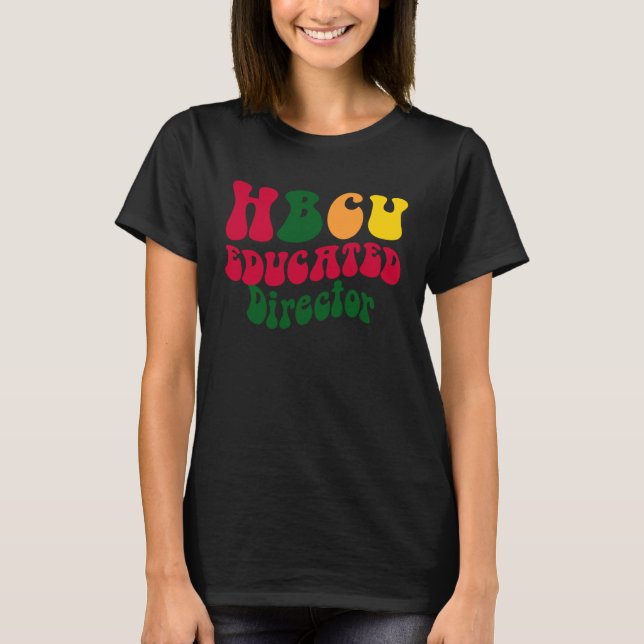 HBCU Educated director Black college Alumni Appare T-Shirt (Front)