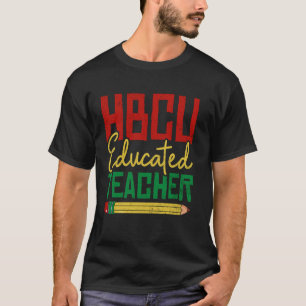 HBCU Educated Teacher African Historical Black Col T-Shirt