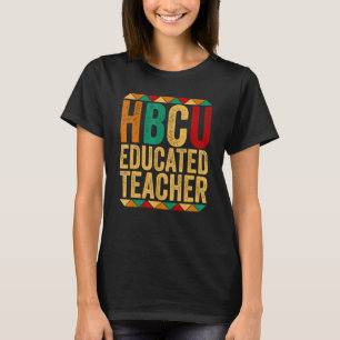 HBCU Educated Teacher Afro Historical Black Colleg T-Shirt