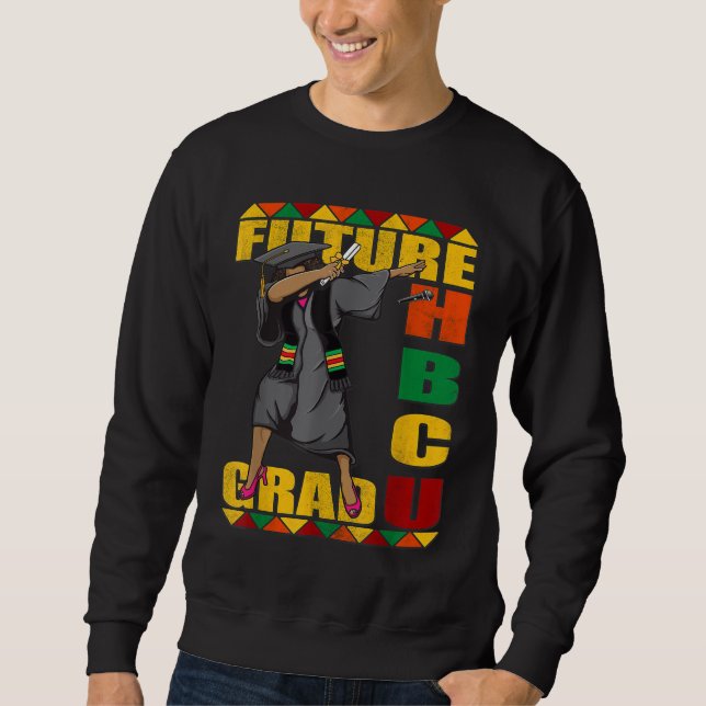 HBCU Grad Future Historically Black College Gradua Sweatshirt (Front)
