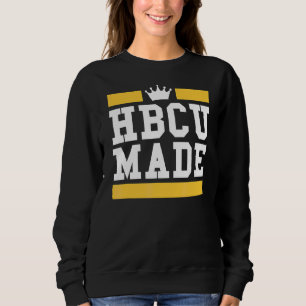 Hbcu Made Educated Historically Black Colleges Uni Sweatshirt