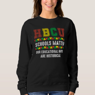 Hbcu Proud  Our Educational Roots Are Historical Sweatshirt