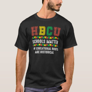 Hbcu Proud  Our Educational Roots Are Historical T-Shirt
