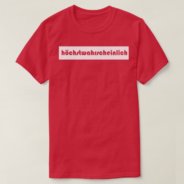 hchstwahrscheinlich german in all probability most T-Shirt (Design Front)