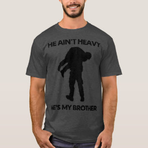 He aint heavy hes my brother 10 T-Shirt